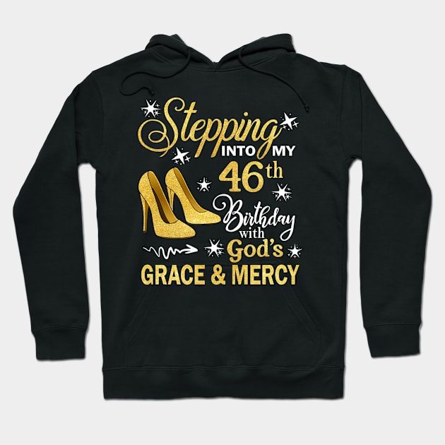 Stepping Into My 46th Birthday With God's Grace & Mercy Bday Hoodie by MaxACarter